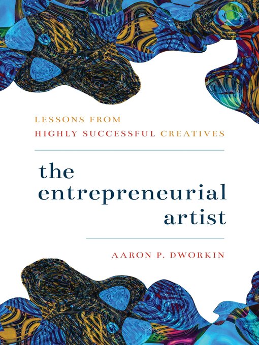 Title details for The Entrepreneurial Artist by Aaron P. Dworkin - Available